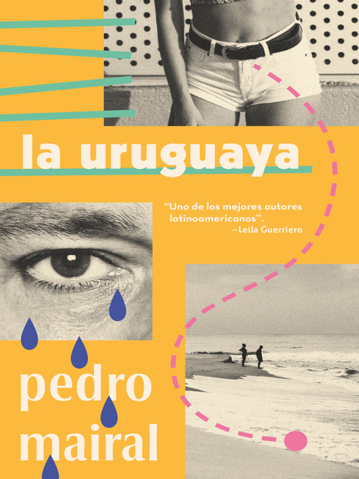 Title details for La uruguaya by Pedro Mairal - Available
